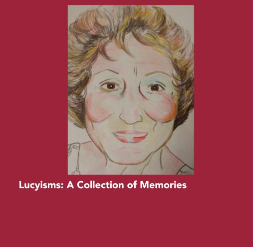 View Lucyisms: A Collection of Memories by Denise DiNorscia Williams