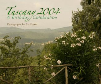 Tuscany 2004 - A Birthday Celebration book cover