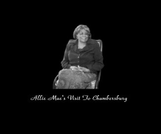 Allie Mae's Visit To Chambersburg book cover