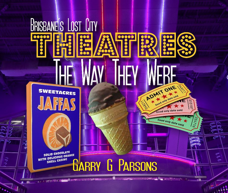 Ver Brisbane's Lost City Theatres por Garry G Parsons