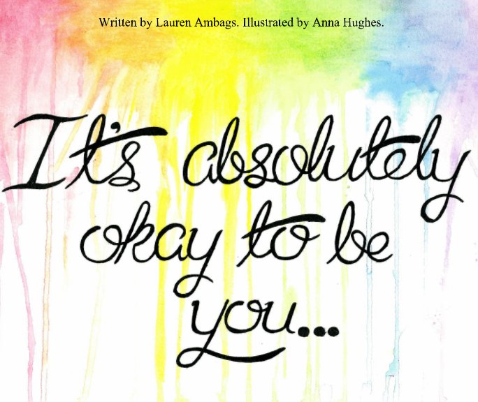 Ver It's Absolutely Okay To Be You por Lauren Ambags, illustrated by Anna Hughes