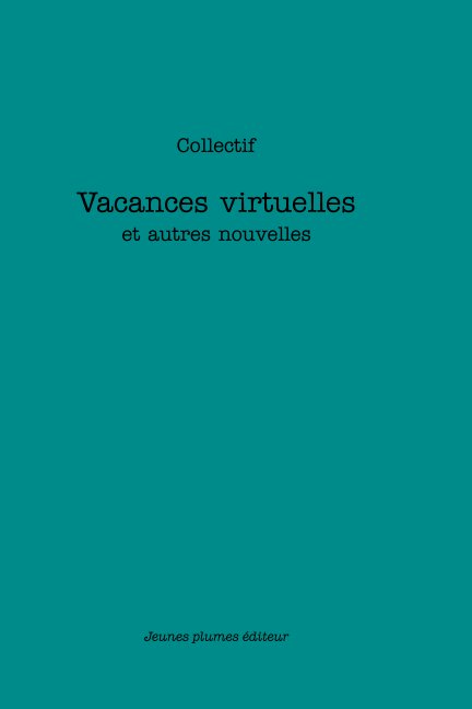 View Vacances virtuelles et autres nouvelles by Collectif