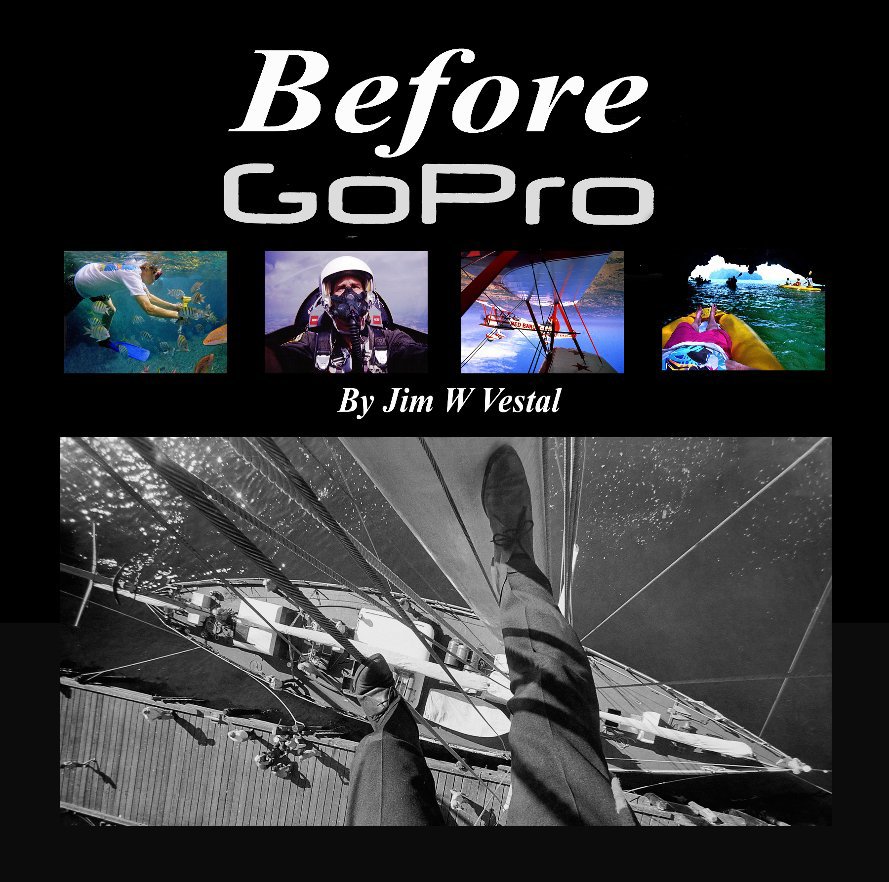 Before GoPro nach Jim W Vestal anzeigen