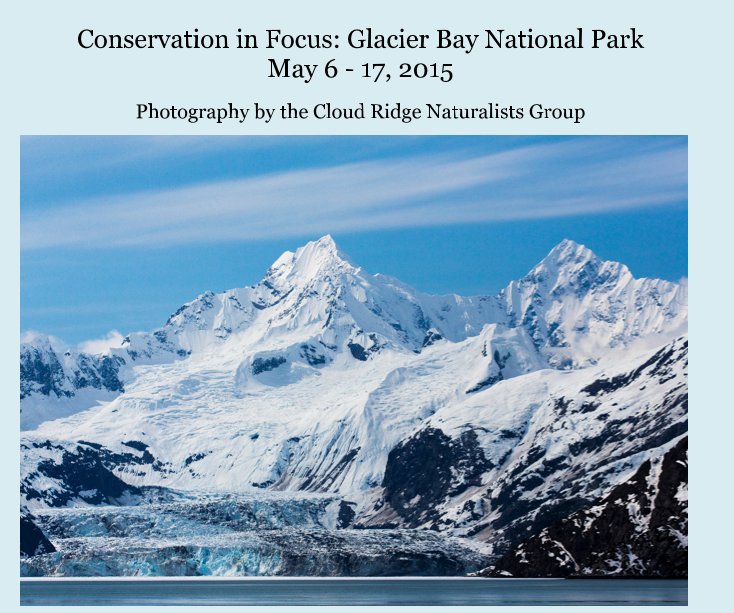 View Conservation in Focus: Glacier Bay National Park May 6 - 17, 2015 by Cloud Ridge Naturalists