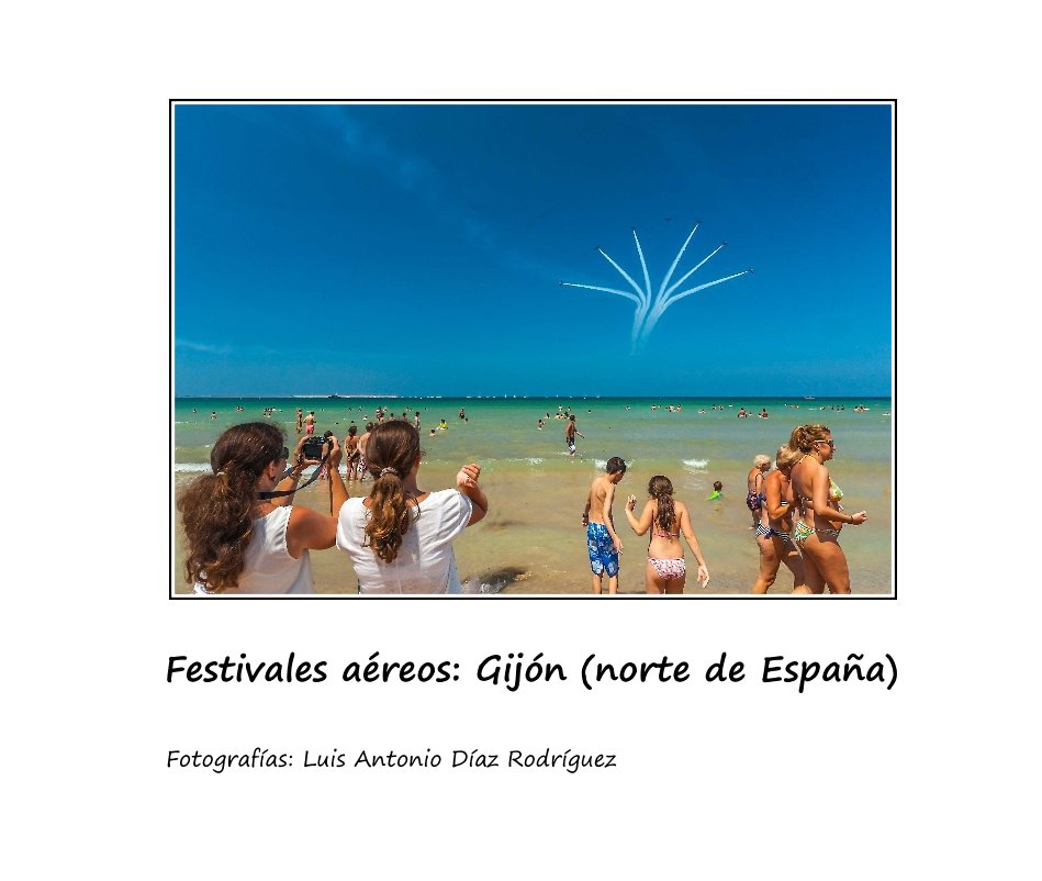 Bekijk Festivales aéreos: Gijón (norte de España) op Luis Antonio Díaz Rodríguez