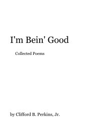 I'm Bein' Good Collected Poems book cover