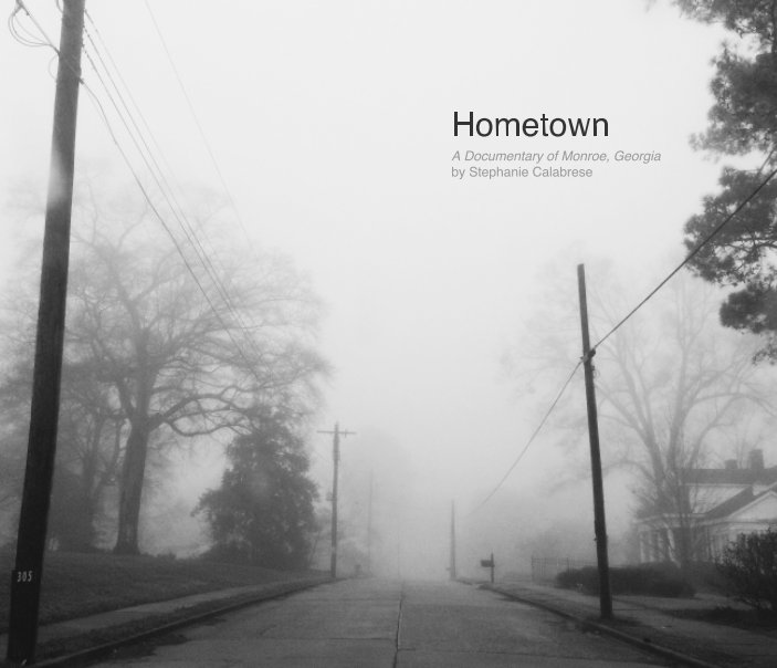 View Hometown: A Documentary of Monroe, Georgia by Stephanie Calabrese