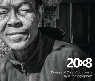 20x8: 20 Years of Christ Community by 8 Photographers book cover