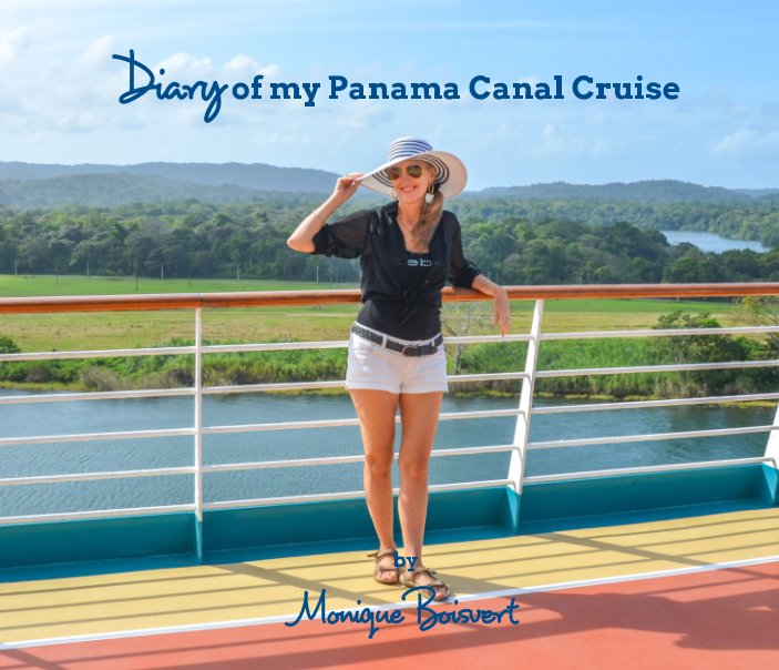 Ver Diary of my Panama Canal Cruise por Monique Boisvert