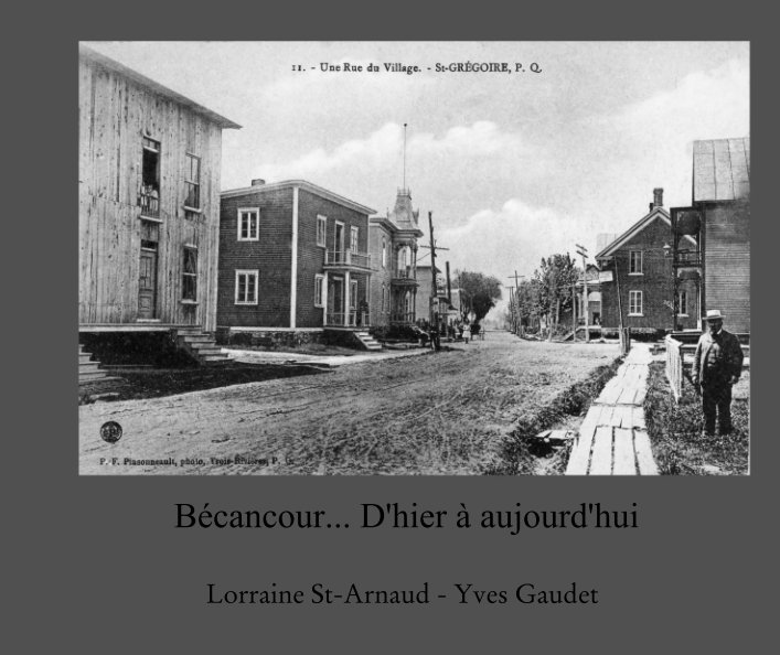Ver Bécancour... D'hier à aujourd'hui por Lorraine St-Arnaud - Yves Gaudet