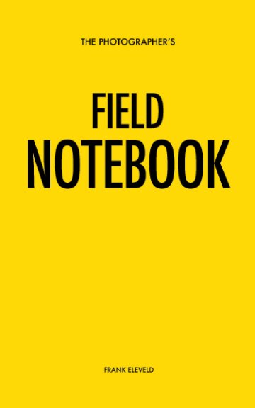 Bekijk The Photographer's Field Notebook op Frank Eleveld