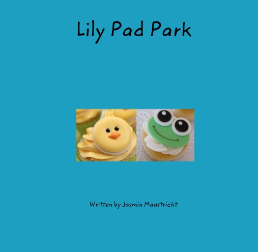 View Lily Pad Park by Written by Jasmin Maastricht