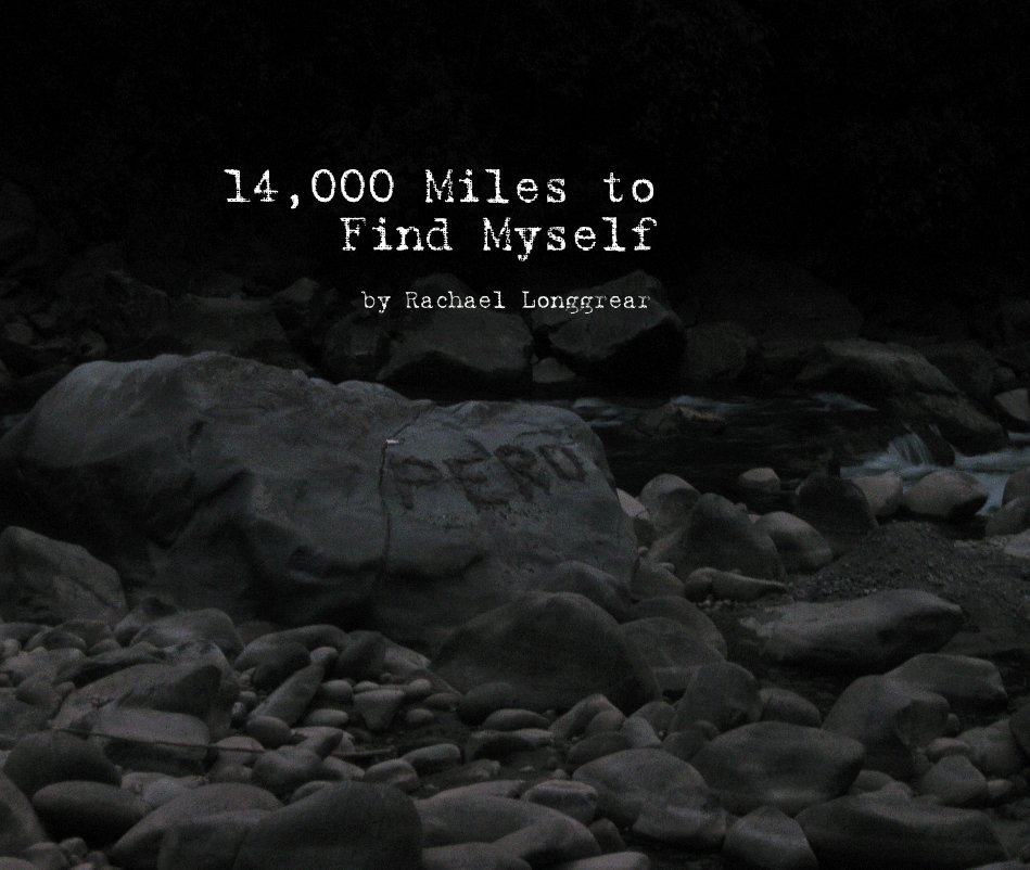 View 14,000 Miles to Find Myself by Rachael Longgrear