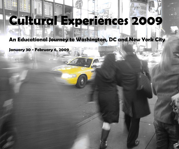 Ver Cultural Experiences 2009 An Educational Journey to Washington, DC and New York City January 30 - February 6, 2009 por Donita Gilmore