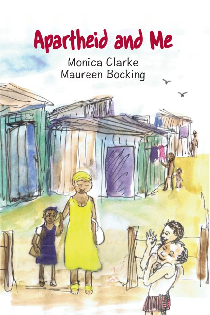 View Apartheid and Me by Monica Clarke