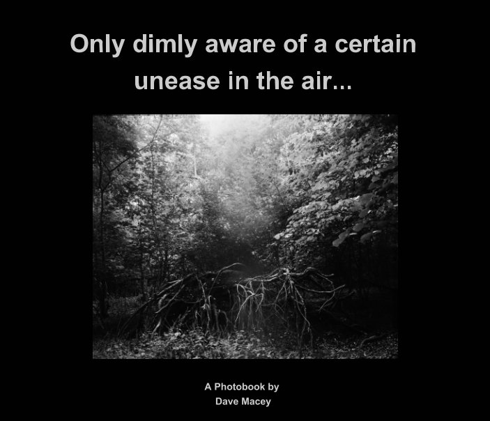 View Only dimly aware of a certain unease in the air... by Dave Macey