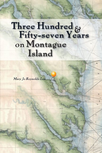 View Three Hundred and Fifty-seven Years on Montague Island by Mary Jo Lux