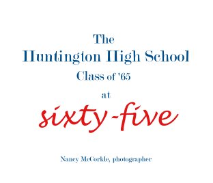 The Huntington High School Class of '65 at Sixty-Five book cover