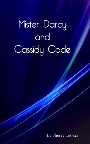 View Mister Darcy & Cassidy Cade by Sherry Tooker