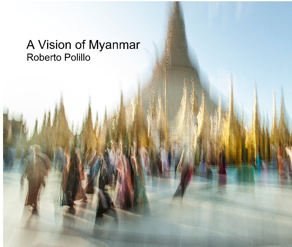 Ver A Vision of Myanmar por Roberto Polillo