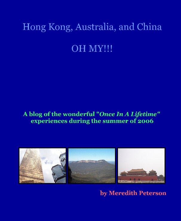 View Hong Kong, Australia, and China OH MY!!! by Meredith Peterson