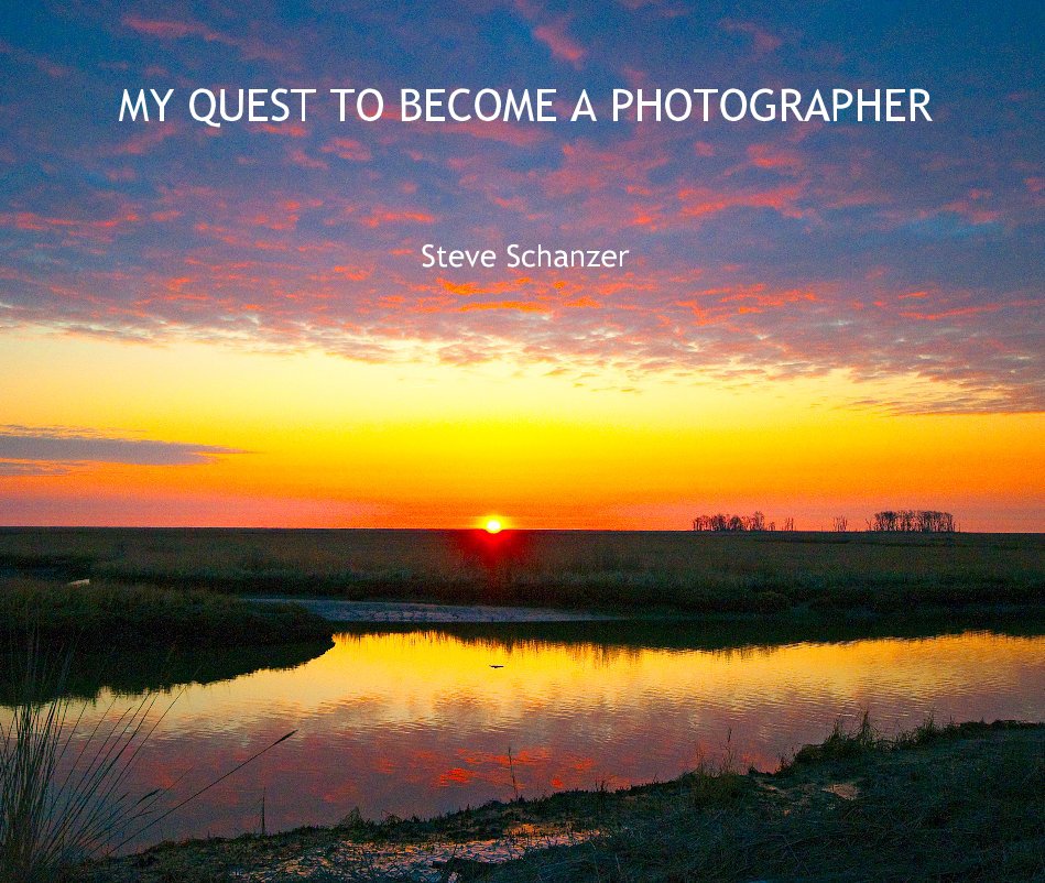 View MY QUEST TO BECOME A PHOTOGRAPHER by Steve Schanzer