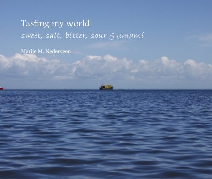Tasting my world sweet, salt, bitter, sour & umami book cover