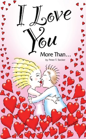 View I Love You More Than... by Peter T. Secker