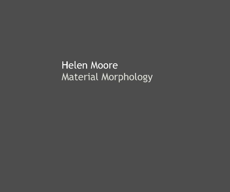 Ver Helen Moore Material Morphology por hmoore19
