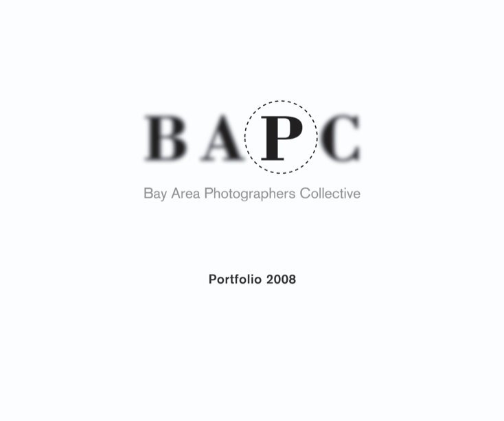 View BAPC: Portfolio 2008 by Bay Area Photographers Collect