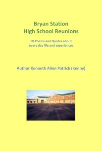 Bryan Station High School Reunions 50 Poems and Quotes about every day life and experiences book cover