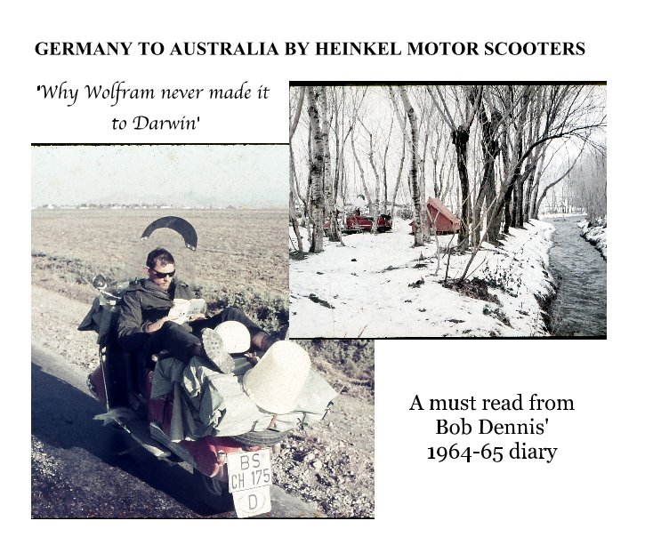 View Germany to Australia by Heinkel Motor Scooter in 1964 by Bob Dennis
