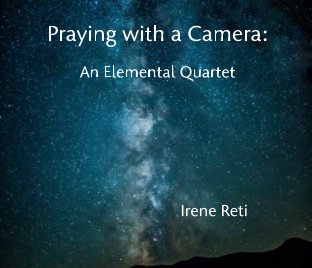 Praying with a Camera: An Elemental Quartet book cover