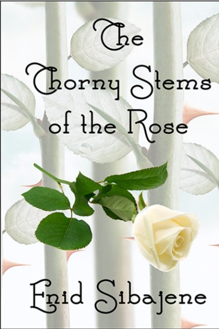 View The Thorny Stems of the Rose by Enid Sibajene