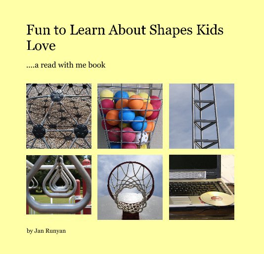 View Fun to Learn About Shapes Kids Love by Jan Runyan