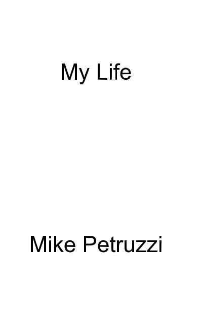 View My Life by Mike Petruzzi