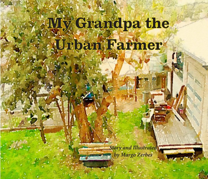 View My Pa the Urban Farmer by Margo Zerbes