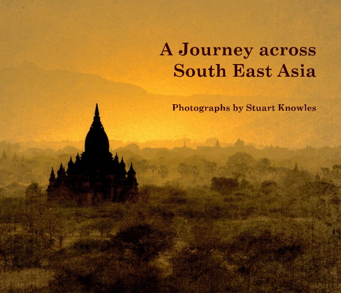 Visualizza A Journey across South East Asia di Stuart Knowles