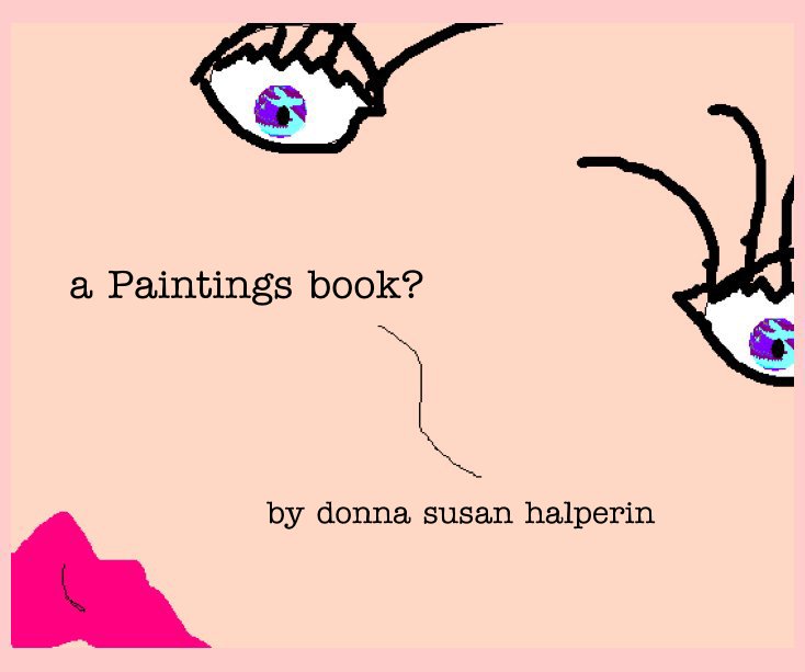 View a Paintings book? by Donna Susan Halperin