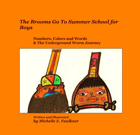 View The Brooms Go To Summer School for Boys Ages 3-14 by Michelle E. Faulkner