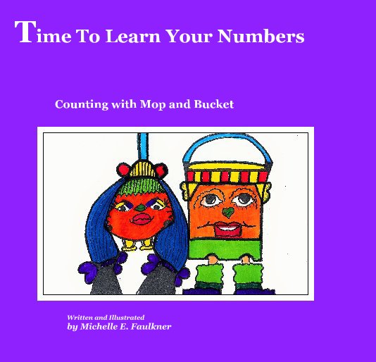 Ver Time To Learn Your Numbers ages 3-12 por Michelle E. Faulkner