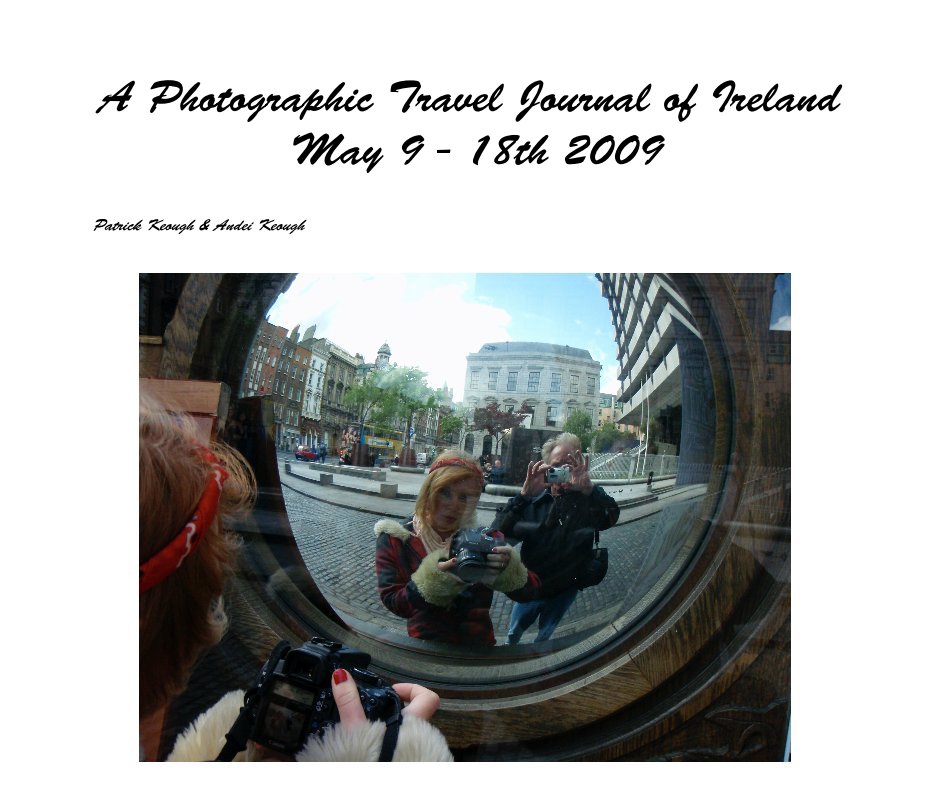 View A Photographic Travel Journal of Ireland May 9 - 18th 2009 by Patrick Keough & Andei Keough