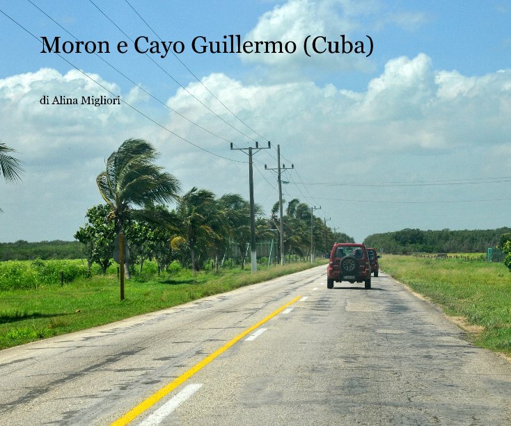 View Moron e Cayo Guillermo (Cuba) by di Alina Migliori