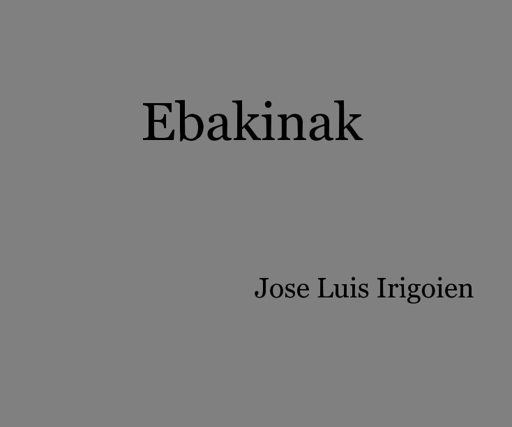 View Ebakinak by Jose Luis irigoien