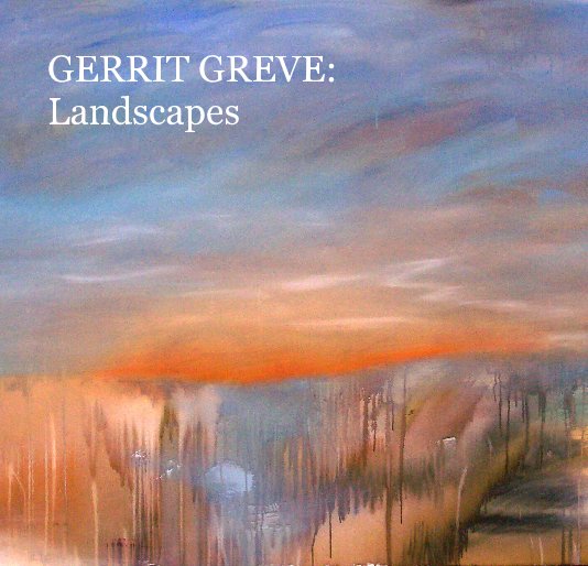 Ver GERRIT GREVE: Landscapes por Gerrit Greve