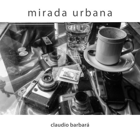 View Mirada Urbana by Claudio Barbará