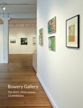 Bowery Gallery's 2015-2016 Season: 12 Exhibitions book cover