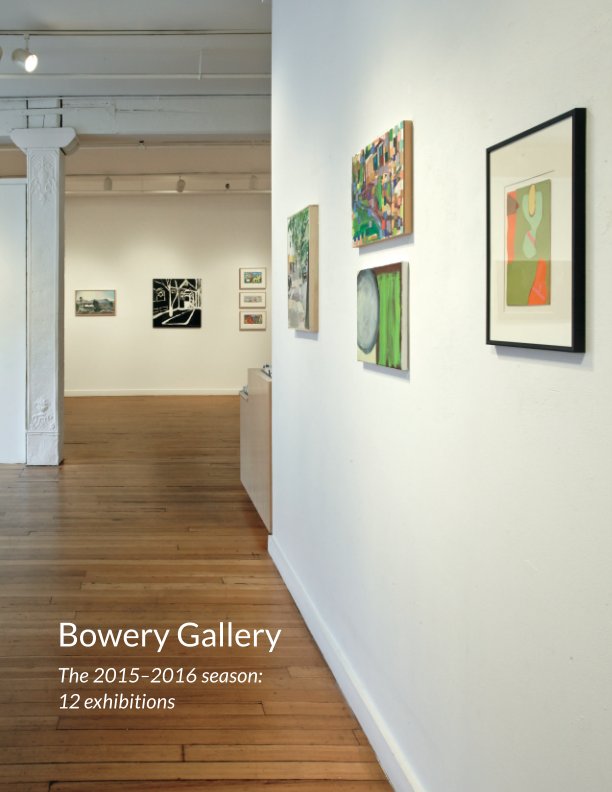 View Bowery Gallery's 2015-2016 Season: 12 Exhibitions by The Members of Bowery Gallery