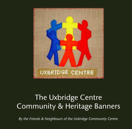 Ver The Uxbridge Centre Community & Heritage Banners por the Friends & Neighbours of the Uxbridge Community Centre