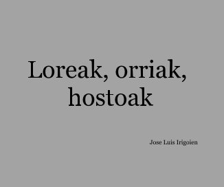 Loreak, orriak, hostoak Jose Luis Irigoien book cover